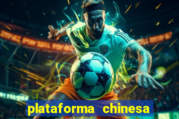 plataforma chinesa de jogos de cassino